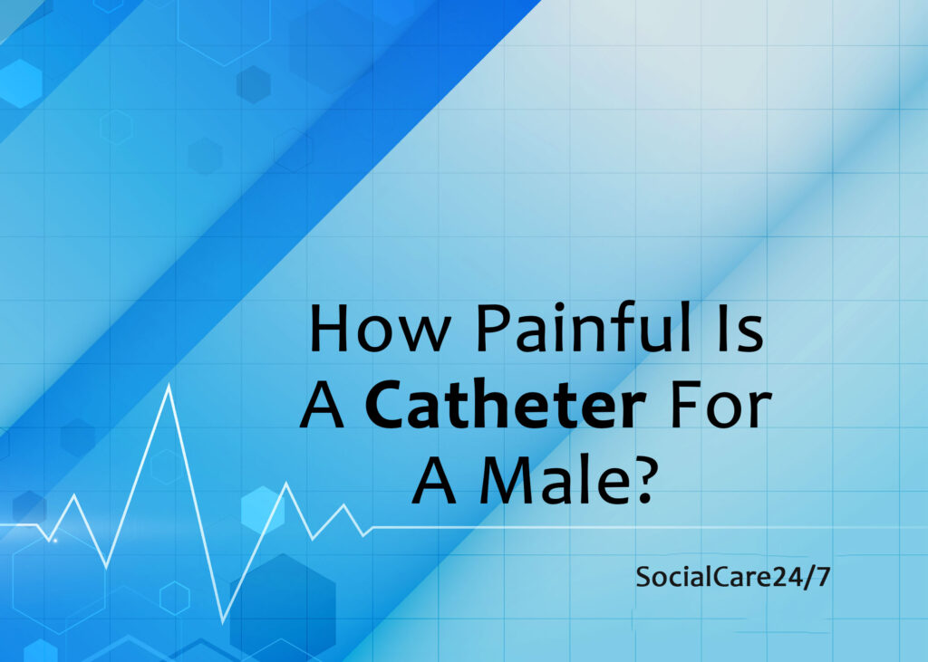 how painful is a catheter for a male