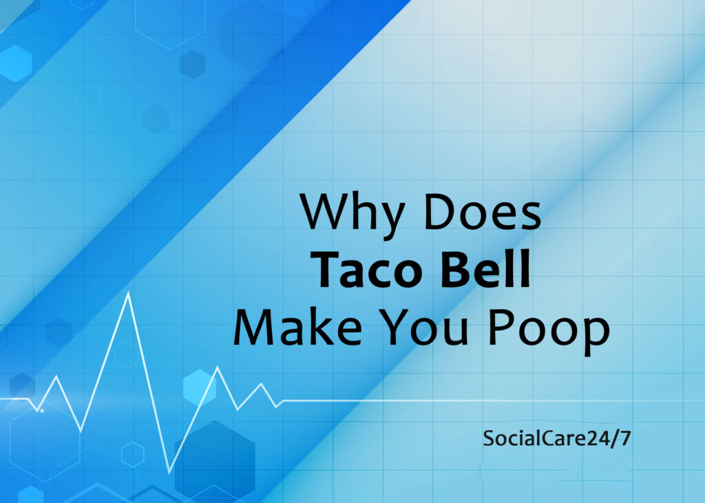 why does taco bell make you poop