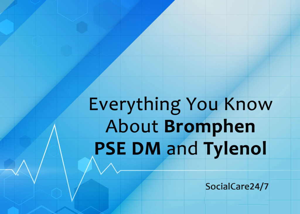 Everything You Know About Bromphen PSE DM and Tylenol