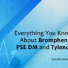 Everything You Know About Bromphen PSE DM and Tylenol