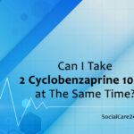 Can I Take 2 Cyclobenzaprine 10mg at The Same Time?