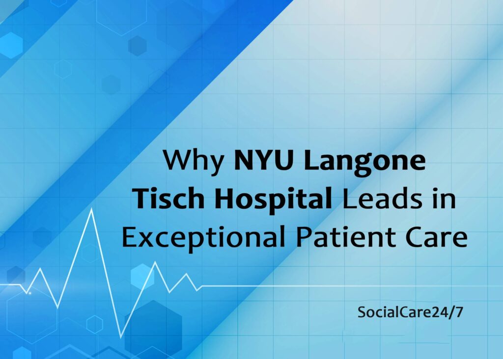 why nyu langone tisch hospital leads in exceptional patient care