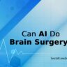 Can AI do Brain Surgery