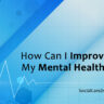 How Can I Improve My Mental Health?