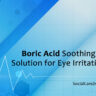 Boric Acid Eye Wash