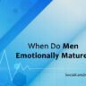 when do men emotionally mature?